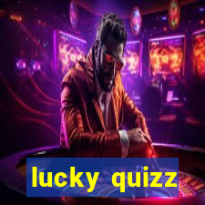 lucky quizz